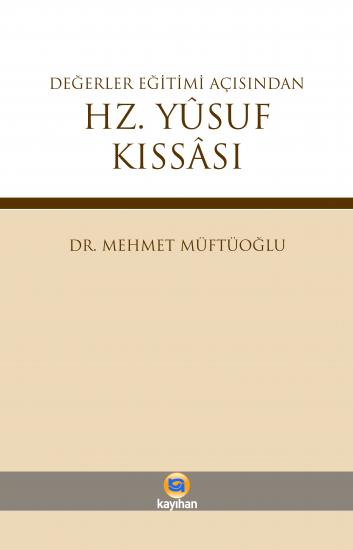 DEĞERLER EĞİTİMİ AÇISINDAN HZ YUSUF KISSASI